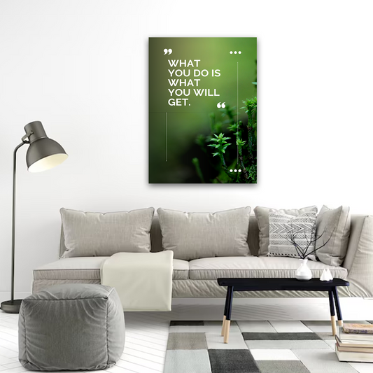 What You Do Is What You Get Motivational Canvas Wall Art – Inspirational Quote Print for Home & Office Decor
