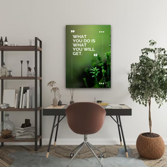 What You Do Is What You Get Motivational Canvas Wall Art – Inspirational Quote Print for Home & Office Decor